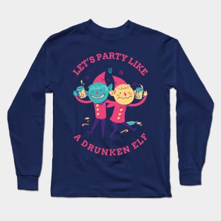 Lets Party like A Drunken Elf Long Sleeve T-Shirt